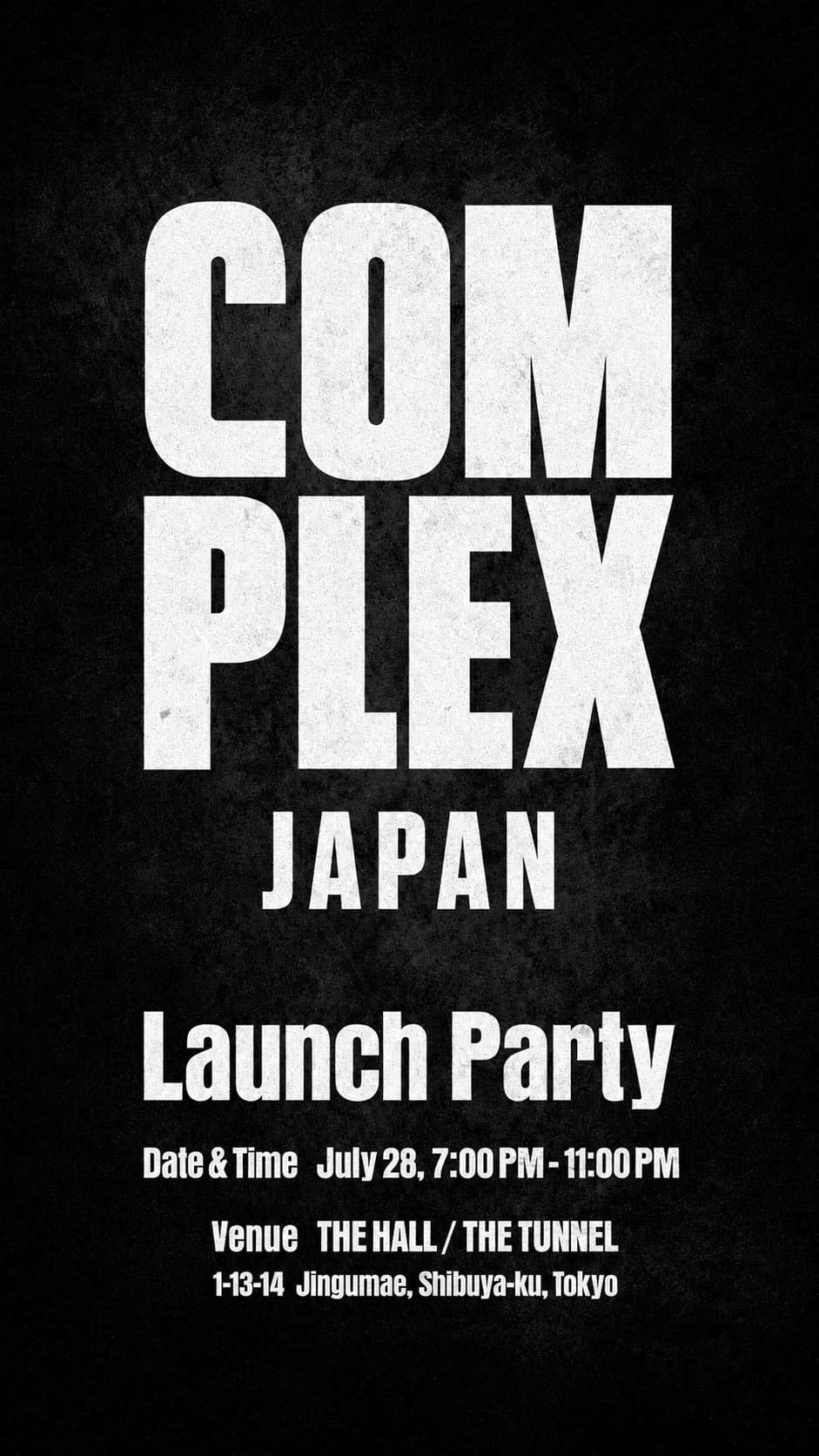 COMPLEX JAPAN Launch Party flyer — July 28, THE HALL / THE TUNNEL, Jingumae, Tokyo